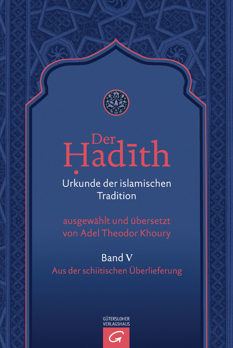 Der Hadith. Quelle der islamischen Tradition / Aus der schiitischen &Uuml;berlieferung - 