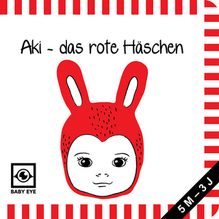 Aki – das rote Häschen: Kontrastbuch für Babys – Gesichter · kontrastreiche Bilder angepasst an Babyaugen · Schwarz Weiß Primärfarben Buch für Neugeborene · Mein erstes Bilderbuch · Montessori Buch