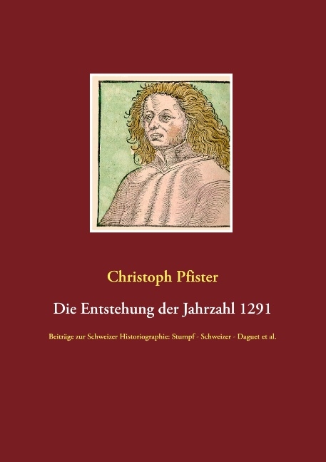 Die Entstehung der Jahrzahl 1291 - Christoph Pfister