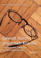 Gewalt durch psychisch Kranke &ndash; ein Dilemma (nicht nur) des Ma&szlig;regelvollzugs? - 