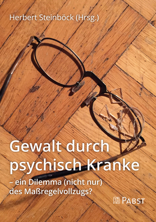 Gewalt durch psychisch Kranke – ein Dilemma (nicht nur) des Maßregelvollzugs?