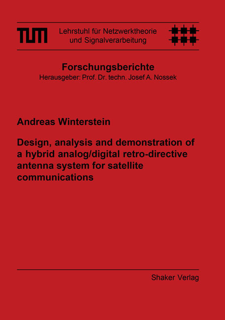 Design, analysis and demonstration of a hybrid analog/digital retro-directive antenna system for satellite communications - Andreas Winterstein