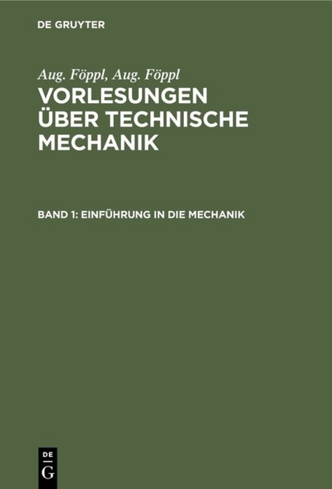 Aug. F&ouml;ppl: Vorlesungen &uuml;ber Technische Mechanik / Einf&uuml;hrung in die Mechanik - Aug. F&ouml;ppl