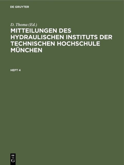 Mitteilungen des Hydraulischen Instituts der Technischen Hochschule M&uuml;nchen / Mitteilungen des Hydraulischen Instituts der Technischen Hochschule M&uuml;nchen. Heft 4 - 