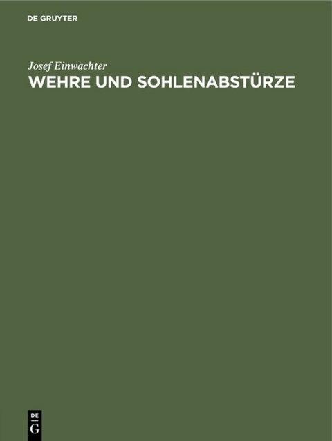 Wehre und Sohlenabst&uuml;rze - Josef Einwachter