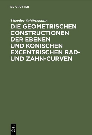 Die geometrischen Constructionen der ebenen und konischen excentrischen Rad- und Zahn-Curven