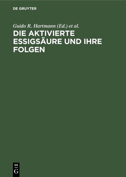 Die aktivierte Essigs&auml;ure und ihre Folgen - 