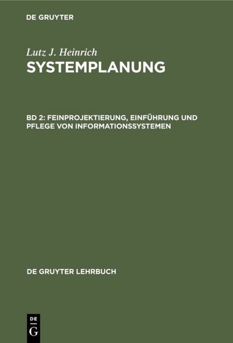 Lutz J. Heinrich: Systemplanung / Feinprojektierung, Einf&uuml;hrung und Pflege von Informationssystemen - Lutz J. Heinrich