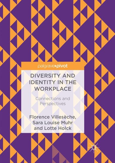 Diversity and Identity in the Workplace - Florence Villesèche, Sara Louise Muhr, Lotte Holck
