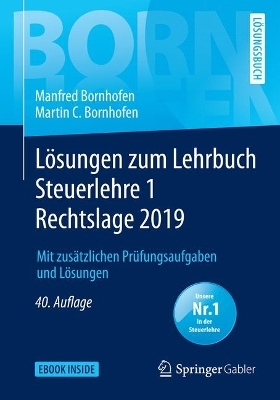 L&ouml;sungen zum Lehrbuch Steuerlehre 1 Rechtslage 2019 - Manfred Bornhofen, Martin C. Bornhofen