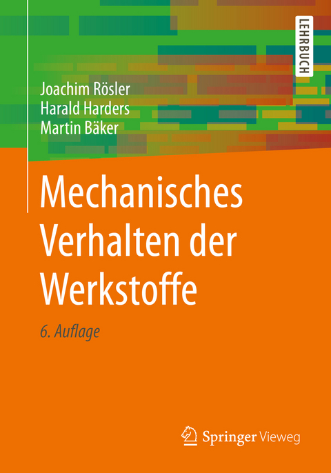 Mechanisches Verhalten der Werkstoffe - Joachim R&ouml;sler, Harald Harders, Martin B&auml;ker