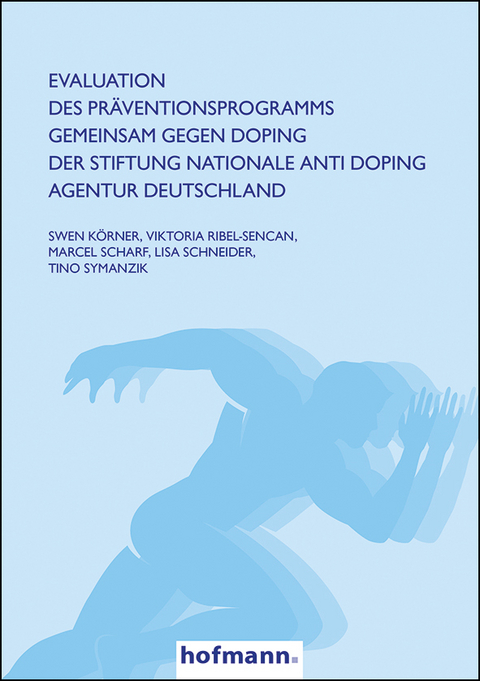 Evaluation des Pr&auml;ventionsprogramms GEMEINSAM GEGEN DOPING der Stiftung Nationale Anti Doping Agentur Deutschland - Swen K&ouml;rner, Viktoria Ribel-Sencan, Marcel Scharf, Lisa Schneider, Tino Symanzik