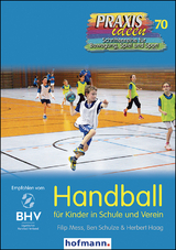 Handball f&uuml;r Kinder in Schule und Verein - Filip Mess, Ben Schulze, Herbert Haag