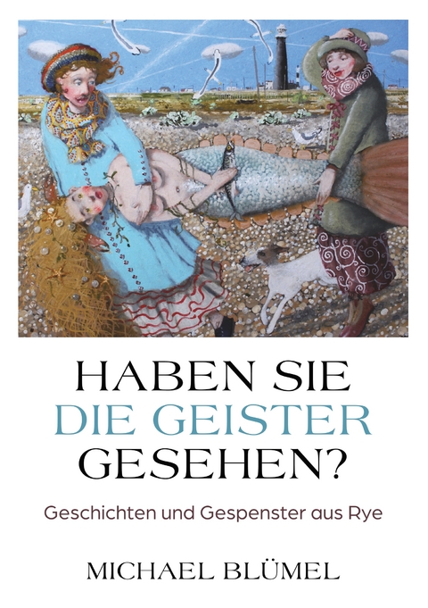 Haben Sie die Geister gesehen? - Michael Bl&uuml;mel