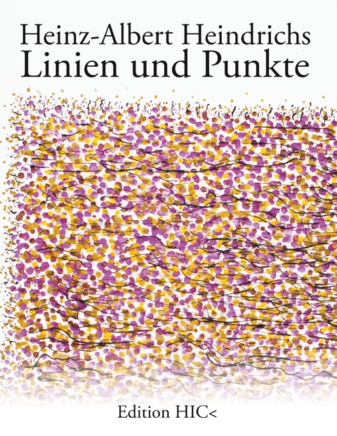 Linien und Punkte - Heinz-Albert Heindrichs
