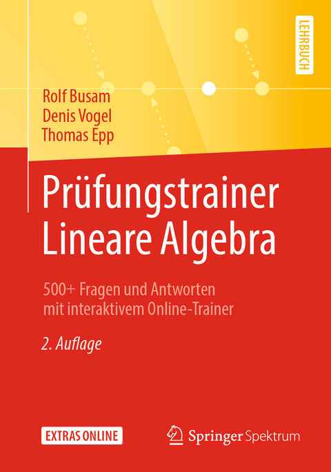 Prüfungstrainer Lineare Algebra - Rolf Busam, Denis Vogel, Thomas Epp