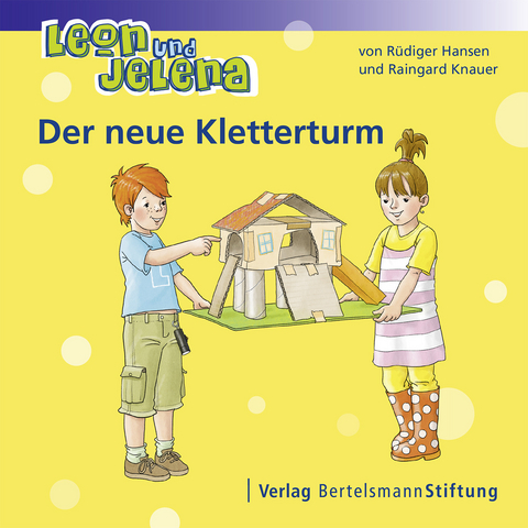 Leon und Jelena - Der neue Kletterturm -  R&uuml;diger Hansen,  Raingard Knauer