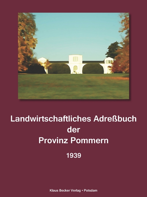 Landwirtschaftliches Adre&szlig;buch der Provinz Pommern 1939 - H. Seeliger