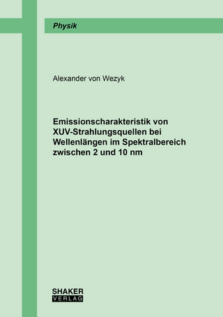 Emissionscharakteristik von XUV-Strahlungsquellen bei Wellenlängen im Spektralbereich zwischen 2 und 10 nm