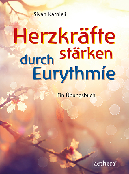 Herzkräfte stärken durch Eurythmie - Sivan Karnieli