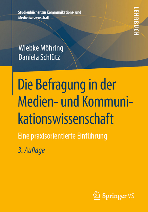 Die Befragung in der Medien- und Kommunikationswissenschaft - Wiebke M&ouml;hring, Daniela Schl&uuml;tz