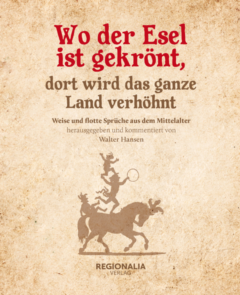 Wo der Esel ist gekr&ouml;nt, dort wird das ganze Land verh&ouml;hnt - Walter Hansen