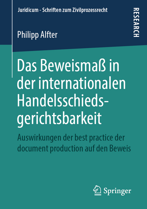 Das Beweisma&szlig; in der internationalen Handelsschiedsgerichtsbarkeit - Philipp Alfter