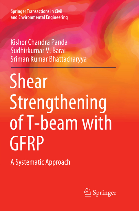 Shear Strengthening of T-beam with GFRP - Kishor Chandra Panda, Sudhirkumar V. Barai, Sriman Kumar Bhattacharyya