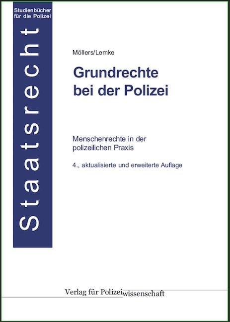 Grundrechte bei der Polizei - Martin H. W. M&ouml;llers, Matthias Lemke