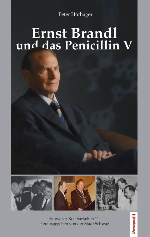 Ernst Brandl und das Penicillin V - Peter H&ouml;rhager