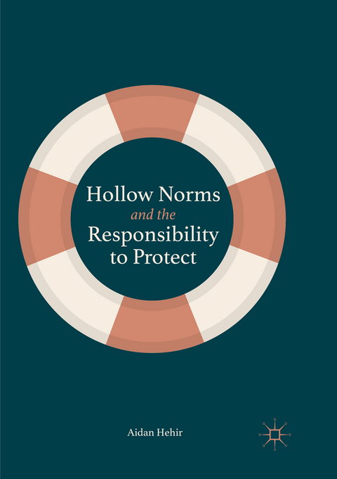 Hollow Norms and the Responsibility to Protect - Aidan Hehir