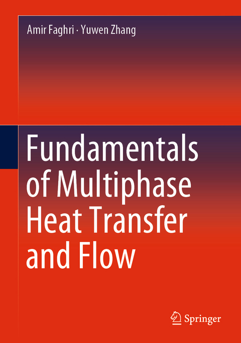 Fundamentals of Multiphase Heat Transfer and Flow - Amir Faghri, Yuwen Zhang