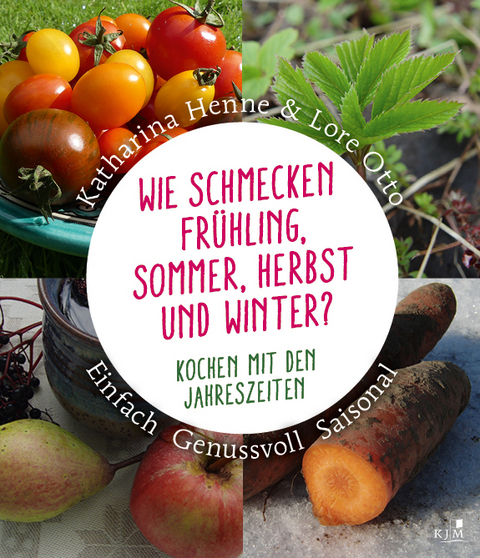 Wie schmecken Frühling, Sommer, Herbst und Winter? - Katharina Henne, Lore Otto