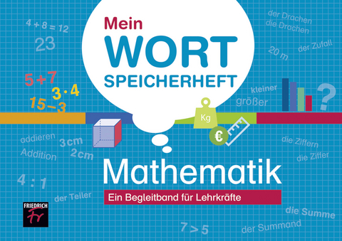 Mein Wortspeicherheft Mathematik - Thorsten Kupsch, Alexander Menting, Florian Schacht