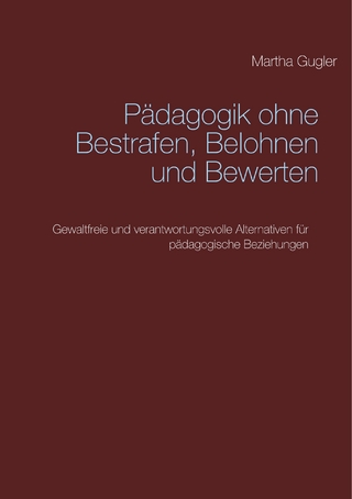 Pädagogik ohne bestrafen, belohnen und bewerten