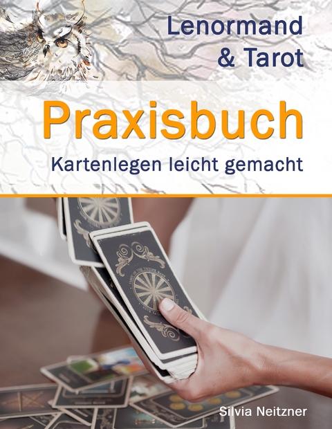 Praxisbuch Lenormand & Tarot - Silvia Neitzner