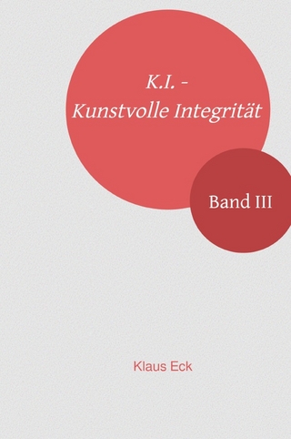 K.I. - Kunstvolle Integrität / K.I. - Kunstvolle Integrität - Band III