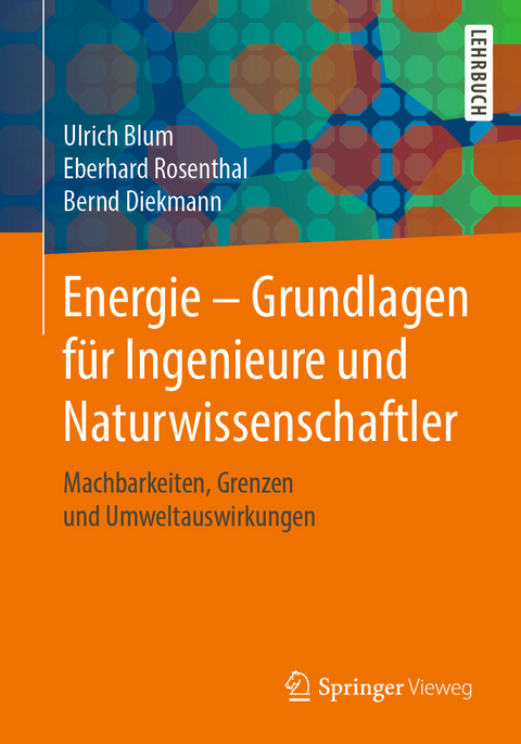 Energie – Grundlagen für Ingenieure und Naturwissenschaftler - Ulrich Blum, Eberhard Rosenthal, Bernd Diekmann