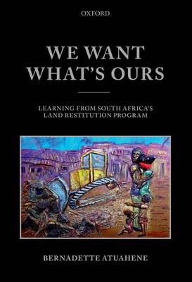 We Want What's Ours -  Bernadette Atuahene