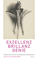 Exzellenz, Brillanz, Genie - Nele Albrecht, Claudia Bruns, Gabriele Dietze, Stefan Hornbostel, David Keller, Julia Barbara K&ouml;hne, Renate Kroll, Thomas Macho, Tobias Peter, Gerhard Scharbert, Barbara Will, Monika Wulz