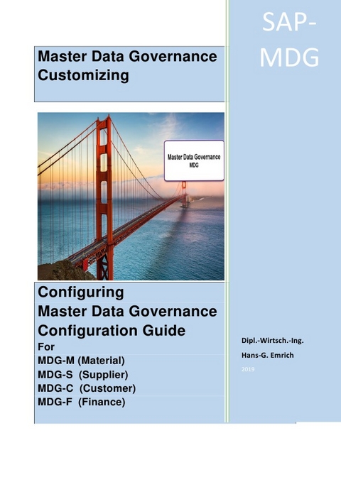 Configuring Master Data Governance Configuration Guide for MDG-C ; MDG-F ; MDG-M and MDG-M - Hans-Georg Emrich