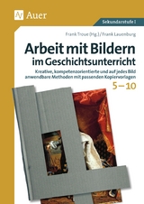 Arbeit mit Bildern im Geschichtsunterricht 5-10 - Frank Lauenburg