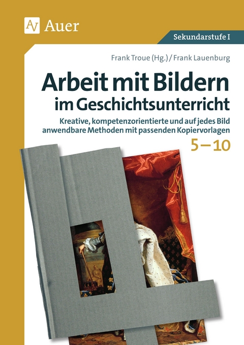 Arbeit mit Bildern im Geschichtsunterricht 5-10 - Frank Lauenburg