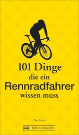 101 Dinge, die ein Rennradfahrer wissen muss - Tim Farin