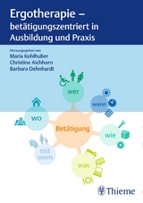 Ergotherapie - bet&auml;tigungszentriert in Ausbildung und Praxis - 