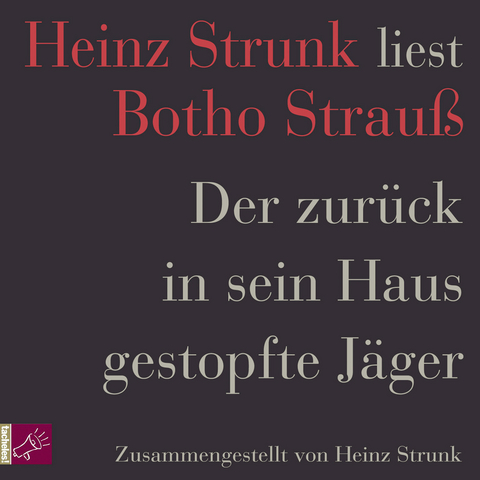 Der zurück in sein Haus gestopfte Jäger - Botho Strauß