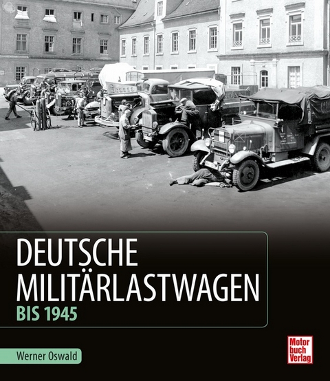 Deutsche Milit&auml;rlastwagen - Werner Oswald