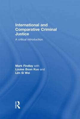 International and Comparative Criminal Justice -  Mark Findlay