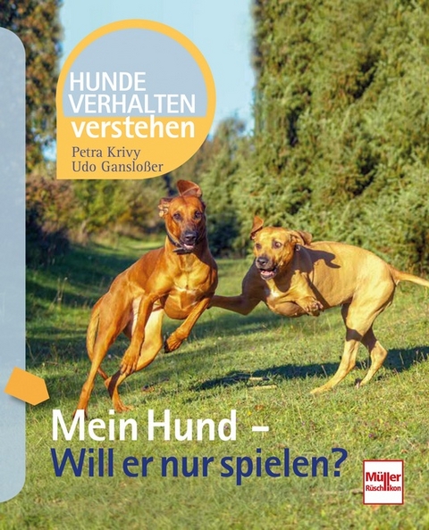 Mein Hund - Will er nur spielen? - Udo Ganslo&szlig;er, Petra Krivy