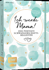 Ich werde Mama! Der perfekte Schwangerschaftsbegleiter - Kerstin L&uuml;king